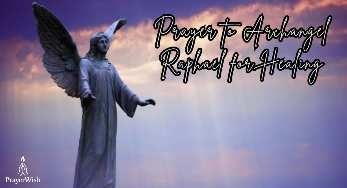 25 Powerful Prayer to Archangel Raphael for Healing: Find Peace, Strength, and Restoration
