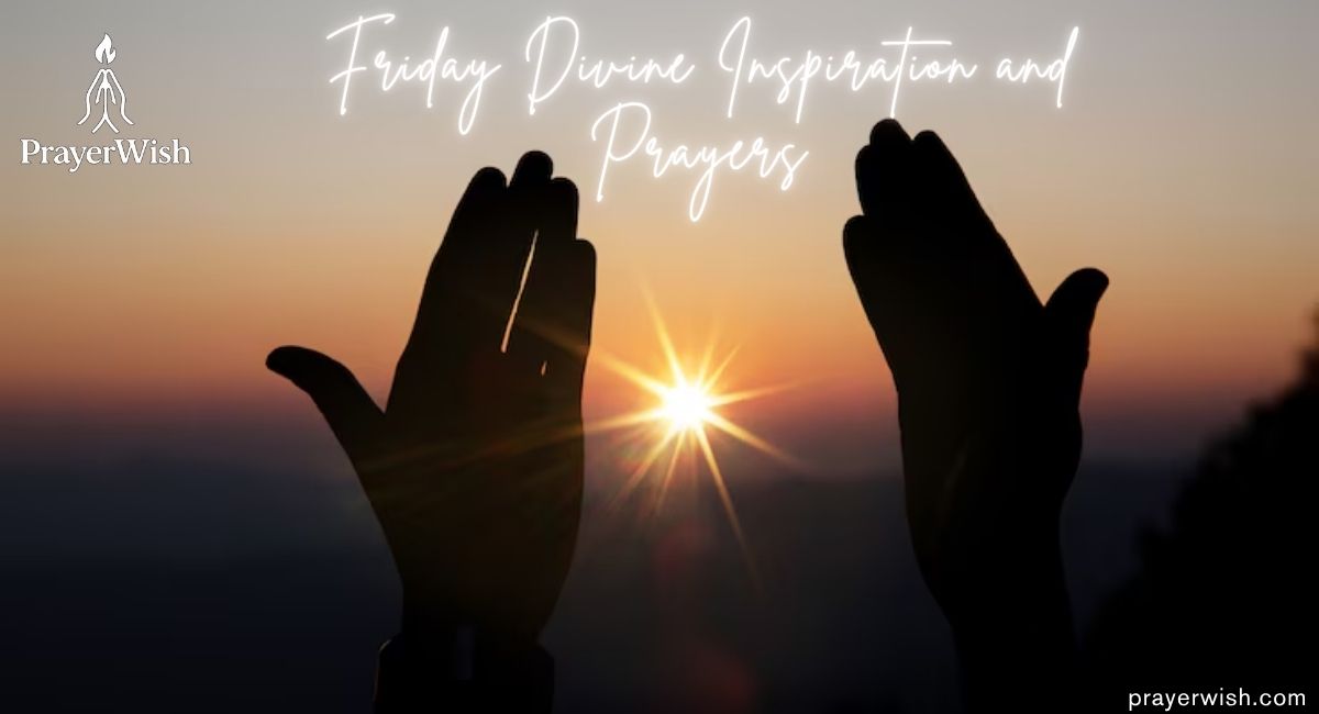 Friday Divine Inspiration and Prayers to Bless Your Day