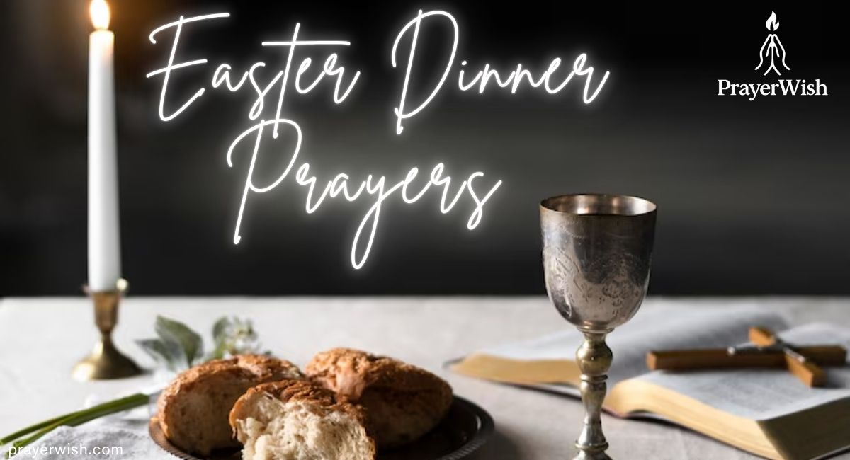 Heartfelt Easter Dinner Prayers and Blessings