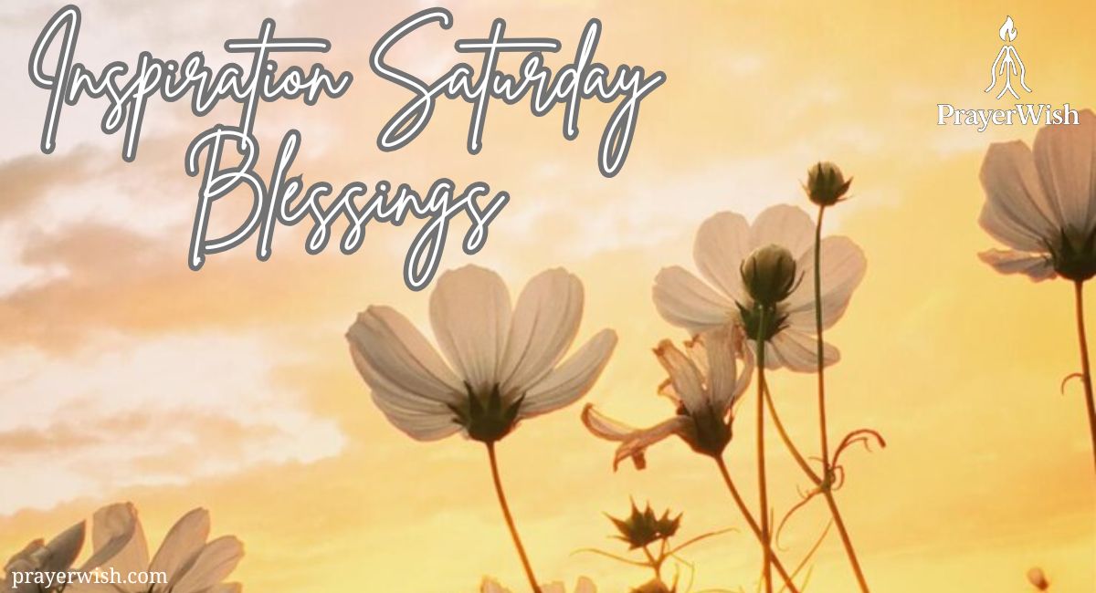 77+ Inspiration Saturday Blessings to Brighten Your Soul