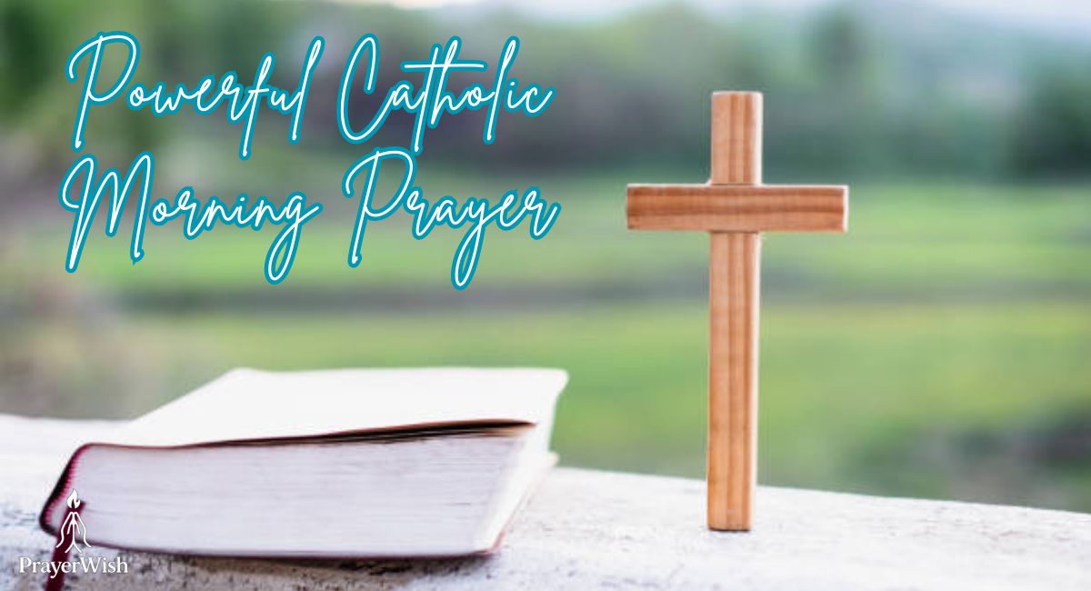 Powerful Catholic Morning Prayer: Start Your Day with Grace and Strength