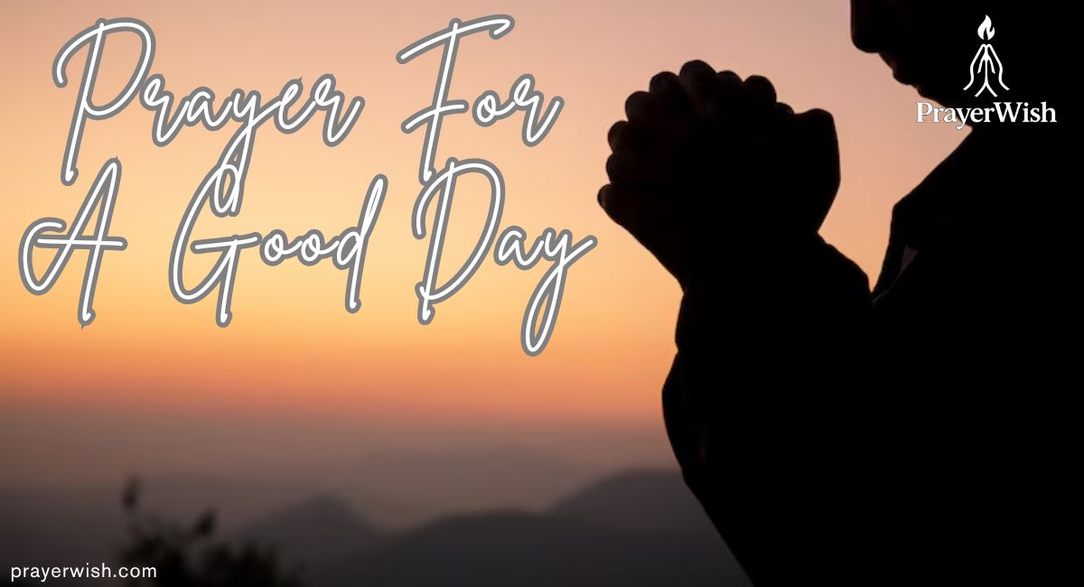 Prayer for a Good Day – Start Your Day with God's Peace and Purpose