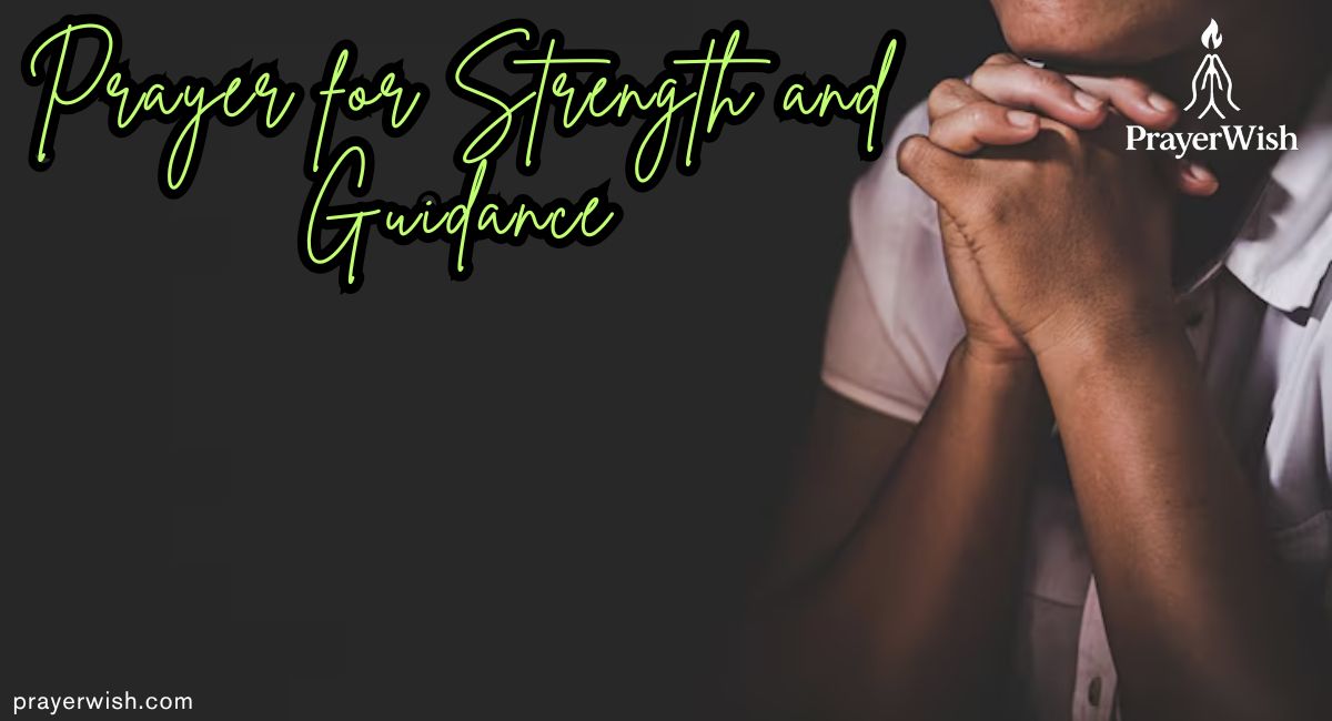 25+ Powerful Prayers for Strength and Guidance When You Need It Most