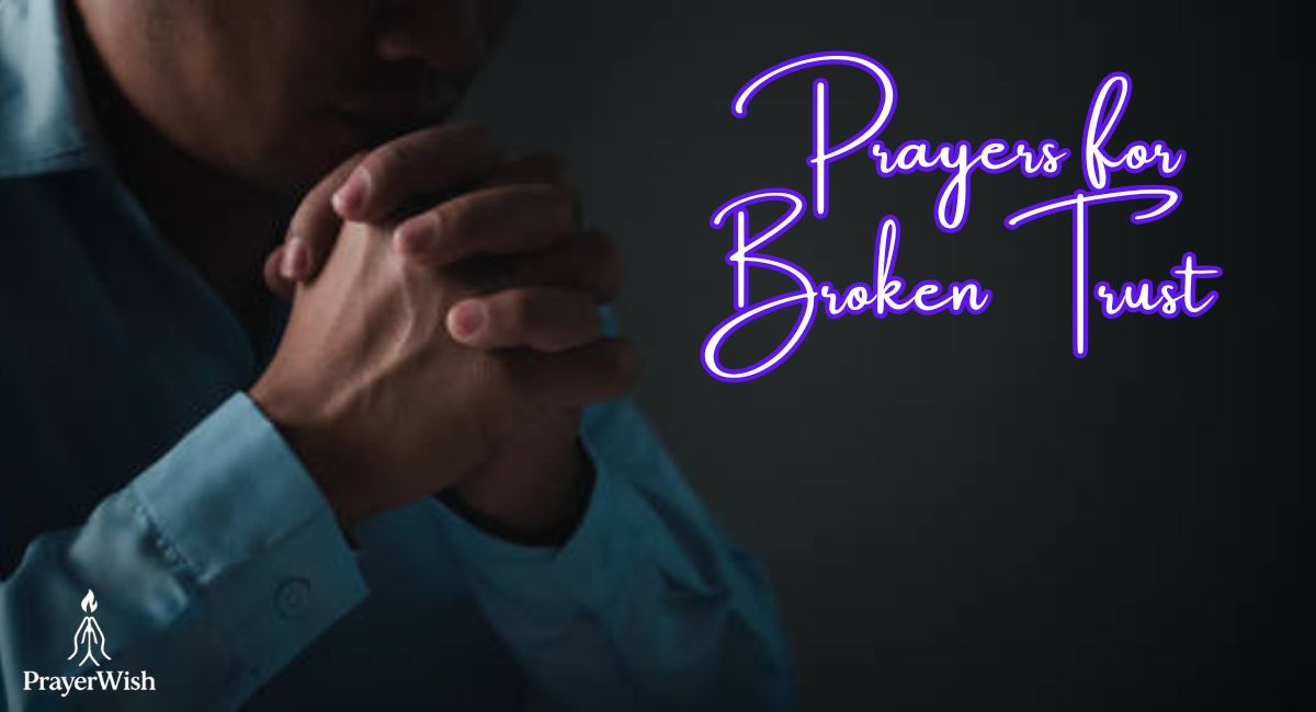 Prayers for Broken Trust: Healing, Restoration, and Faith in God’s Timing