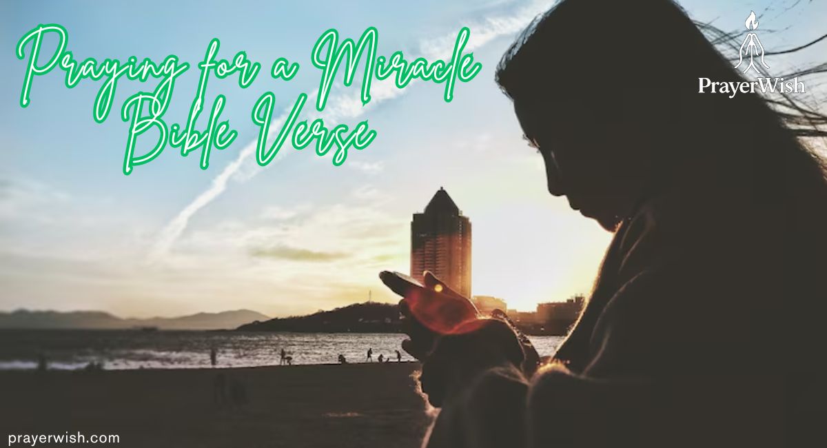 Praying for a Miracle Bible Verse: Find Hope, Faith & God's Power