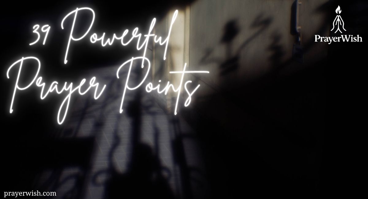 39 Powerful Prayer Points for Breakthrough & Daily Life