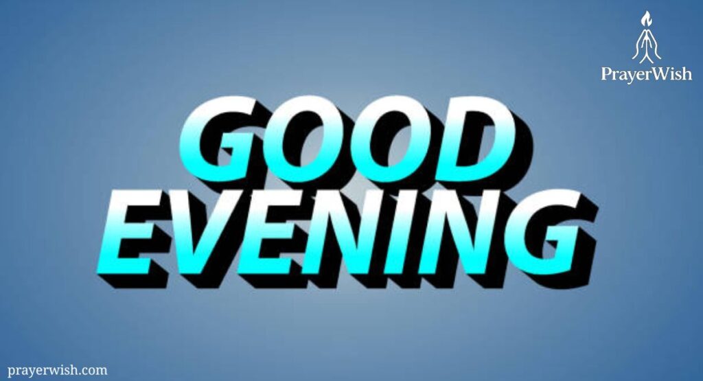 Good Evening Monday Blessings for Friends and Family