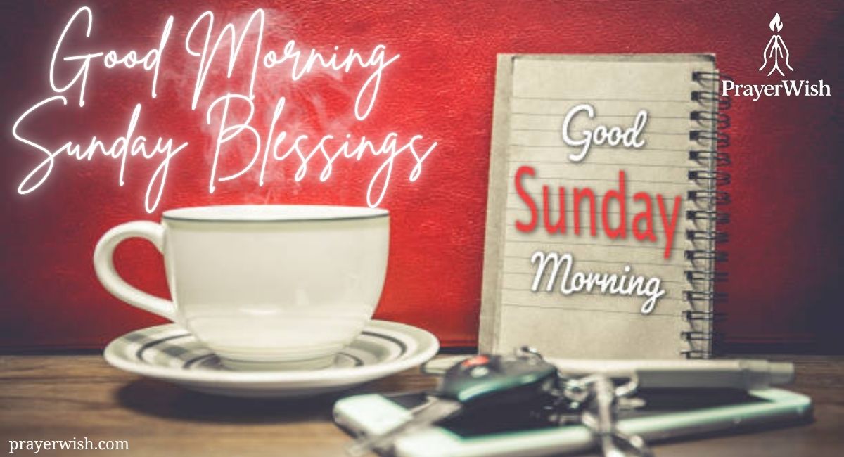 77 Powerful Good Morning Sunday Blessings for Joy & Peace