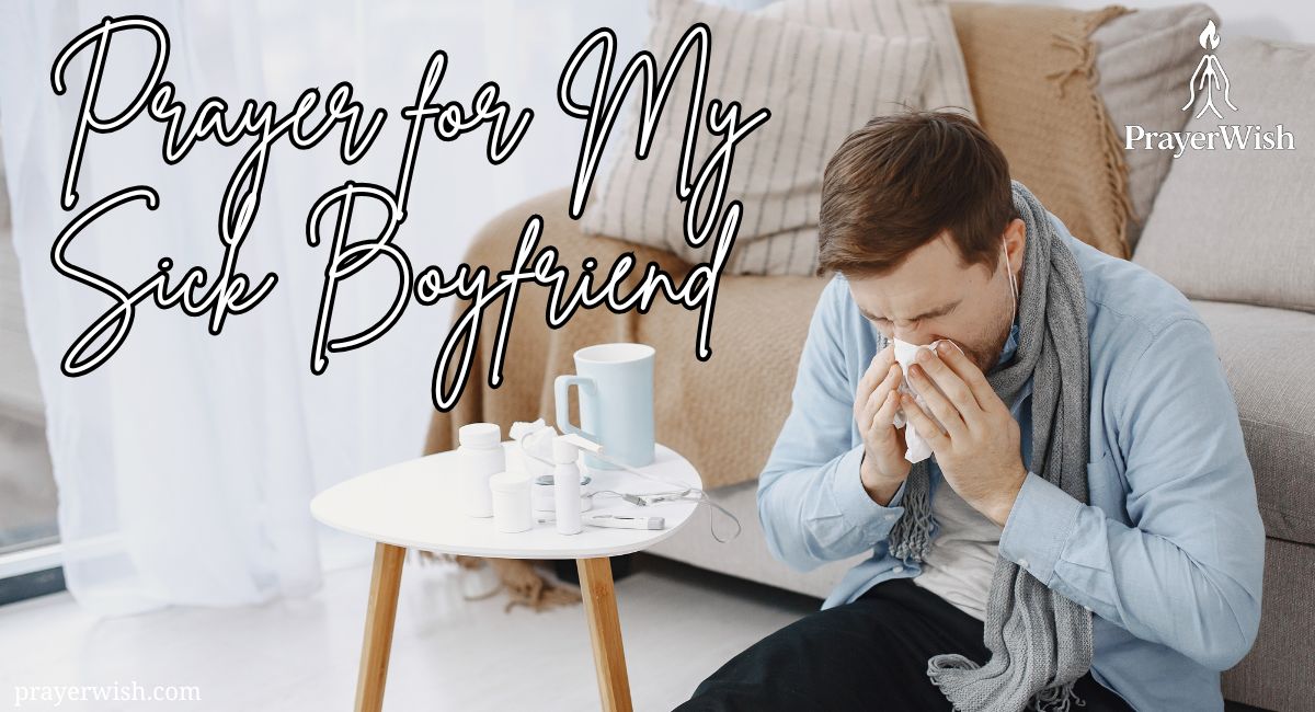 21 Powerful Prayer for My Sick Boyfriend for Healing & Strength