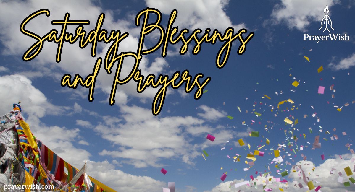 25+ Powerful Saturday Blessings and Prayers to Uplift You
