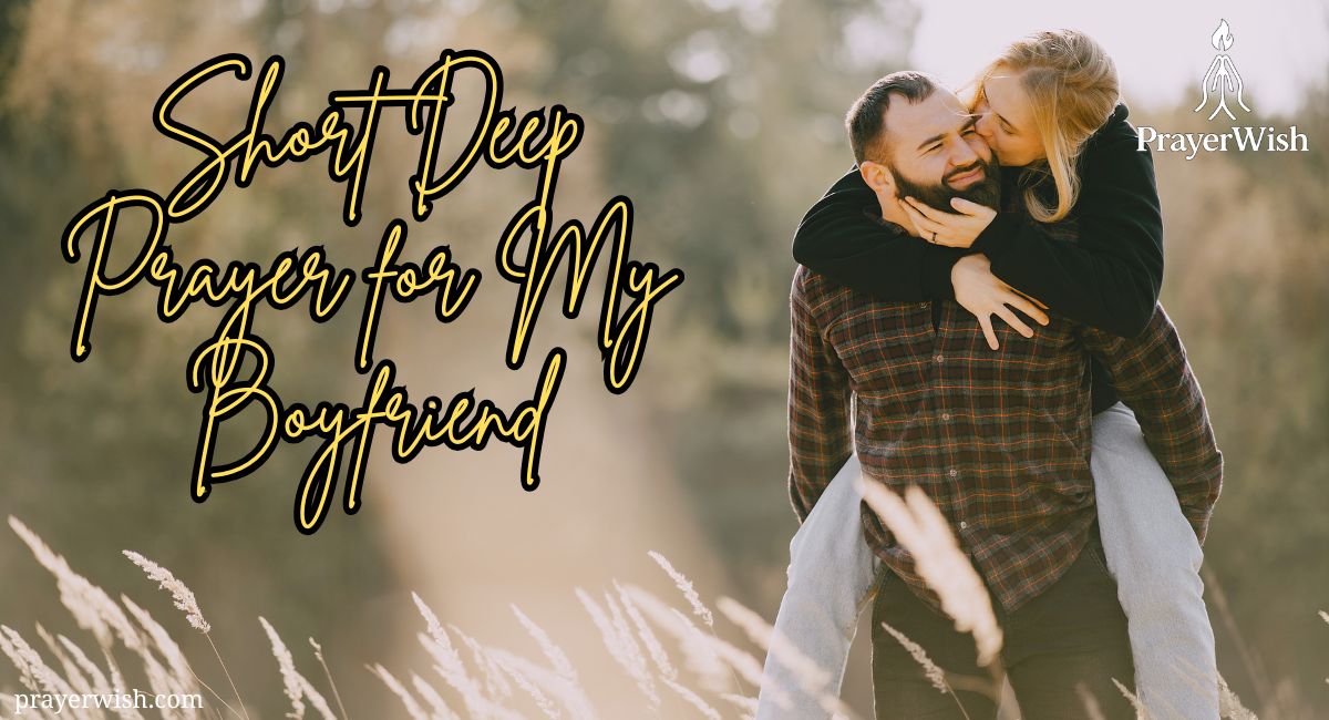 21 Powerful Short Deep Prayer for My Boyfriend Heart