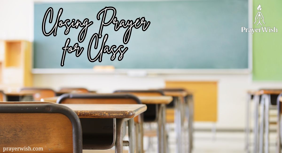 21 Heartfelt Closing Prayer for Class to End with Grace