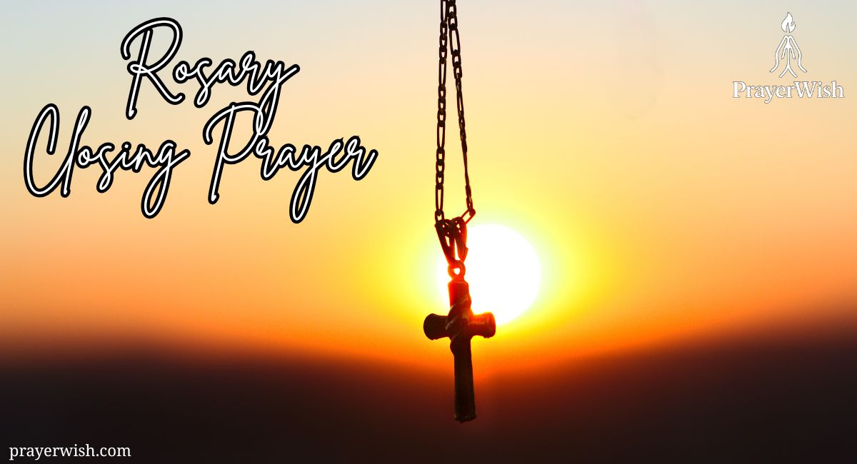 7 Powerful Rosary Closing Prayer to End with Faith
